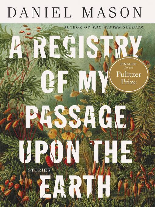 Title details for A Registry of My Passage upon the Earth by Daniel Mason - Available